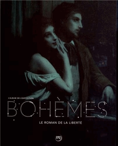 Florence Hudowicz - Bohèmes - Le roman de la liberté. Album de l'exposition. Paris, Grand Palais, 26 septembre 2012 - 14 janvier 2013.