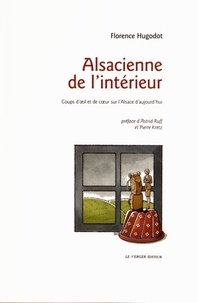 Florence Hugodot - Alsacienne de l'intérieur - Coups d'oeil et de coeur sur l'Alsace d'aujourd'hui.