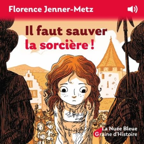 Florence Jenner-Metz et Anne Somot - Il faut sauver la sorcière.