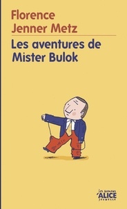 Florence Jenner-Metz - Les aventures de mister Bulok.