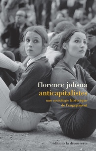 Florence Johsua - Anticapitalistes - Une sociologie historique de l'engagement.