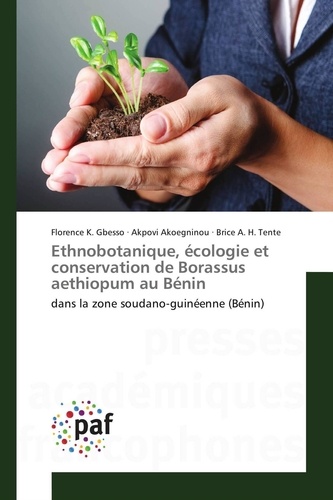Florence k. Gbesso et Akpovi Akoegninou - Ethnobotanique, écologie et conservation de Borassus aethiopum au Bénin - dans la zone soudano-guinéenne (Bénin).