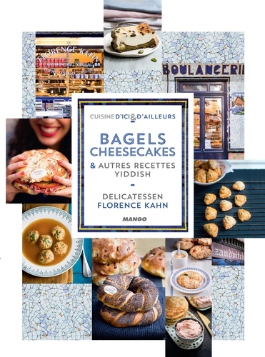 Florence Kahn et Delphine Constantini - Bagels, cheesecakes et autres recettes Yiddish - Delicatessen.