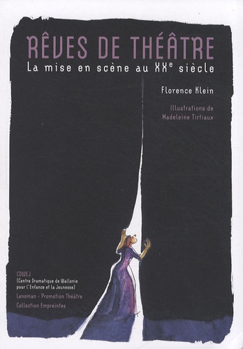 Florence Klein - Rêves de théâtre - La mise en scène au XXe siècle.