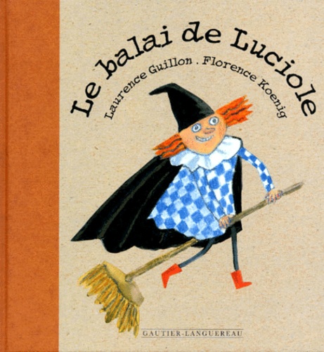 Florence Koenig et Laurence Guillon - Le balai de Luciole.