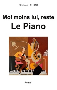 Florence Lallias - Moi moins lui, reste Le Piano.