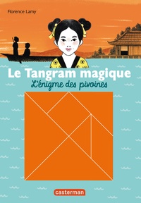 Florence Lamy - Le Tangram magique Tome 1 : L'énigme des pivoines - Avec un tangram magnétique offert.