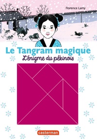 Florence Lamy - Le Tangram magique Tome 2 : L'énigme du pékinois.