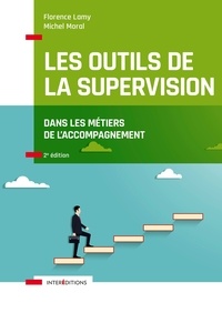 Florence Lamy et Michel Moral - Les outils de la supervision dans les métiers de l'accompagnement.