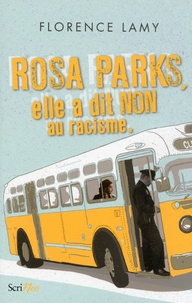 Florence Lamy - Rosa Parks, elle a dit non au racisme.