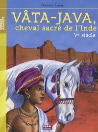 Florence Lamy - Vâta-Java, cheval sacré de l'Inde - Ve siècle.