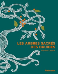 Florence Laporte et Isabelle Frances - Les arbres sacrés des druides.