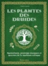 Florence Laporte et Michel Sinier - Les plantes des druides - Symbolisme, pouvoirs magiques et recettes de la tradition celtique.