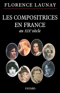 Florence Launay - Les compositrices en France au XIXe siècle.