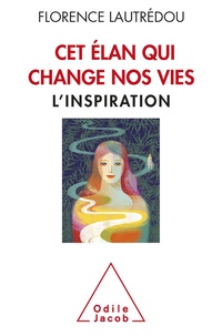 Florence Lautrédou - Cet élan qui change nos vies - L'inspiration.