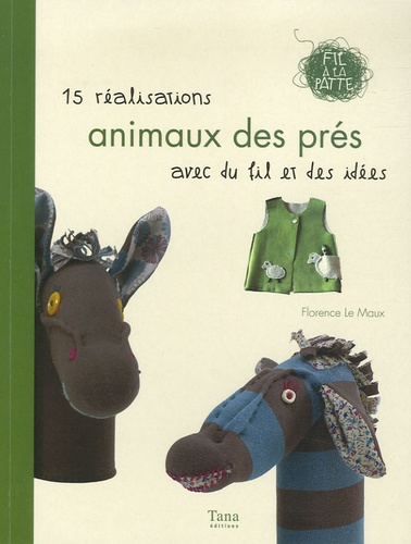 Florence Le Maux - Animaux des prés - 15 réalisations avec du fil et des idées.