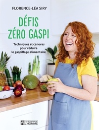 Florence-Léa Siry - Défis zéro gaspi - Techniques et canevas pour réduire le gaspillage alimentaire.