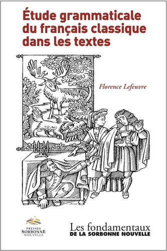 Florence Lefeuvre - Etude grammaticale du français classique dans les textes.