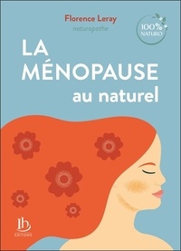 Florence Leray - La ménopause au naturel.