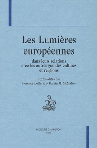 Florence Lotterie et Darrin M. McMahon - Les Lumières européennes dans leurs relations avec les autres grandes cultures et religions.