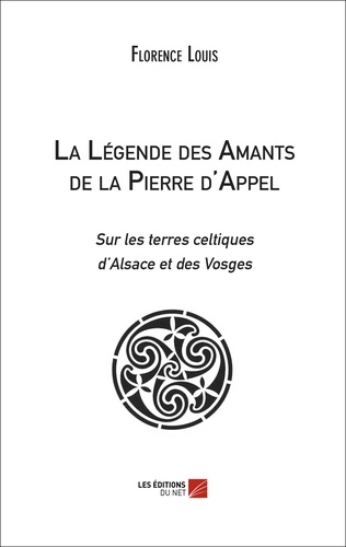 Florence M. Louis - La Légende des Amants de la Pierre d'Appel.
