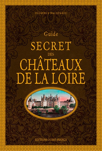 Guide secret des châteaux de la Loire 2e édition