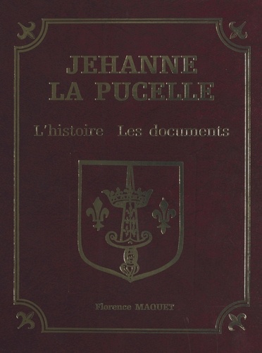 Jehanne la Pucelle : l'histoire, les documents