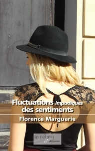 Florence Marguerie - Fluctuations impudiques des sentiments.