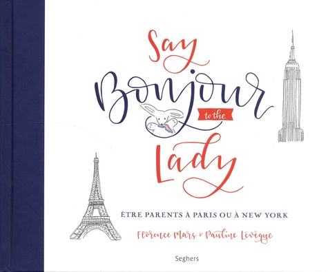 Say bonjour to the lady. Etre parent à Paris ou à New York