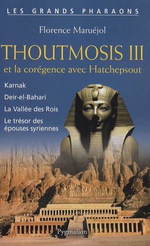 Florence Maruéjol - Thoutmosis III et la corégence avec Hatchepsout.