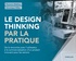 Florence Mathieu et Véronique Hillen - Le design thinking par la pratique - De la rencontre avec l'utilisateur à la commercialisation d'un produit innovant pour les séniors.