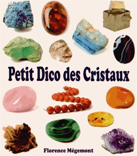 Florence Mégemont - Petit dico des cristaux.