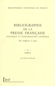 Florence Ménard - Bibliographie de la presse française politique et d'information générale des origines à 1944 - Marne 51.