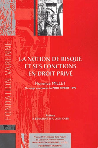 Florence Millet - La Notion De Risque Et Ses Fonctions En Droit Prive.