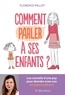 Florence Millot - Comment parler à ses enfants ? - Les conseils d'une psy pour aborder avec eux les sujets délicats.