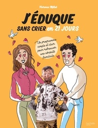 Livres gratuits à télécharger sur kindle J'éduque sans crier en 21 jours  - Mettez en place de nouveaux réflexes éducatifs en seulement 3 semaines ! in French