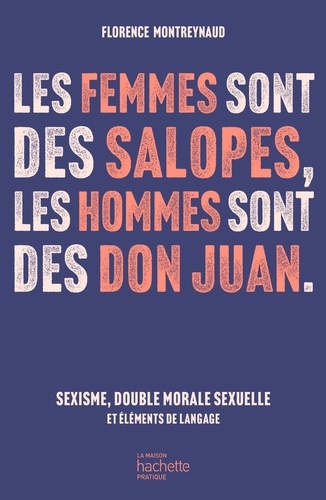 Les femmes sont des salopes, les hommes sont des Don Juan. Sexisme, double morale sexuelle et éléments de langage