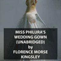 Miss Philura's Wedding Gown (UNABRIDGED)