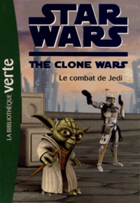 Florence Mortimer - Star Wars The Clone Wars Tome 14 : Le combat de Jedi.