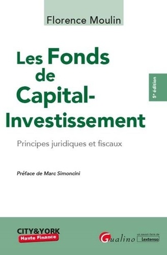 Les Fonds de Capital-Investissement. Principes juridiques et fiscaux 5e édition