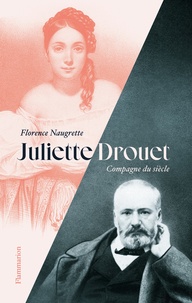 Florence Naugrette - Juliette Drouet - Compagne du siècle.