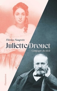 Florence Naugrette - Juliette Drouet - Compagne du siècle.