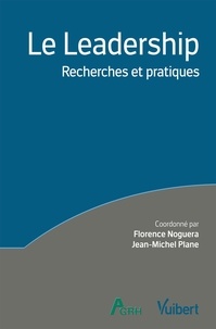 Florence Noguera et Jean-Michel Plane - Le leadership - Recherches et pratiques.