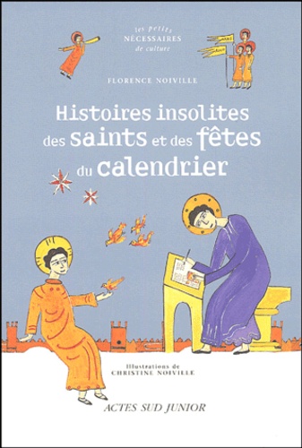 Florence Noiville - Histoires insolites des saints et des fêtes du calendrier.