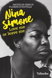 Téléchargez Google Books sous forme de pdf en ligne Nina Simone  - Love me or leave me par Florence Noiville, Mathilde Hirsch
