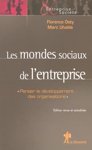 Florence Osty et Renaud Sainsaulieu - Les mondes sociaux de l'entreprise - Penser le développement des organisations.