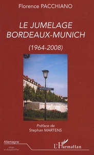 Florence Pacchiano - Le jumelage Bordeaux-Munich - (1964-2008).