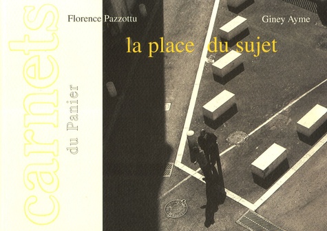 Florence Pazzottu et Giney Ayme - La place du sujet.