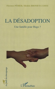Florence Périer et Michèle Bromet-Camou - La désadoption - Une famille pour Hugo ?.