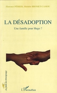 Florence Périer et Michèle Bromet-Camou - La désadoption - Une famille pour Hugo ?.
